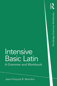 Intensive Basic Latin (A Grammar and Workbook) by Jean-François Mondon, 9780415723640
