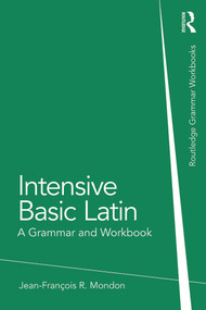 Intensive Basic Latin (A Grammar and Workbook) by Jean-François Mondon, 9780415723640