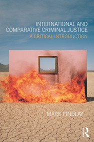 International and Comparative Criminal Justice (A critical introduction) by Mark Findlay, 9780415688710