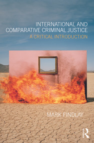 International and Comparative Criminal Justice (A critical introduction) by Mark Findlay, 9780415688710