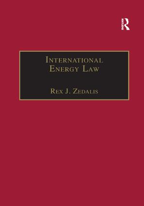International Energy Law (Rules Governing Future Exploration, Exploitation and Use of Renewable Resources) by Rex J. Zedalis, 9781138264014