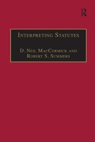 Interpreting Statutes (A Comparative Study) by D. Neil MacCormick, Robert S. Summers, 9781138247277
