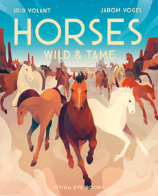 Horses (Wild & Tame) by Iris Volant, Jarom Vogel, 9781911171898