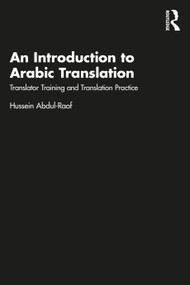 An Introduction to Arabic Translation (Translator Training and Translation Practice) by Hussein Abdul-Raof, 9781032215556