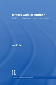 Israel's Wars of Attrition (Attrition Challenges to Democratic States) by Avi Kober, 9781138873537