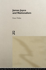 James Joyce and Nationalism by Emer Nolan, 9780415756341