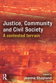 Justice, Community and Civil Society (A Contested Terrain) by Joanna Shapland, 9781843922995