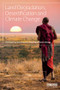 Land Degradation, Desertification and Climate Change (Anticipating, assessing and adapting to future change) by Mark S. Reed, Lindsay C. Stringer, 9781849712712