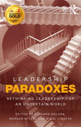Leadership Paradoxes (Rethinking Leadership for an Uncertain World) by Richard Bolden, Morgen Witzel, Nigel Linacre, 9781138807129