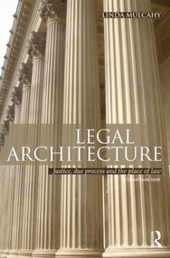 Legal Architecture (Justice, Due Process and the Place of Law) by Linda Mulcahy, 9780415618694