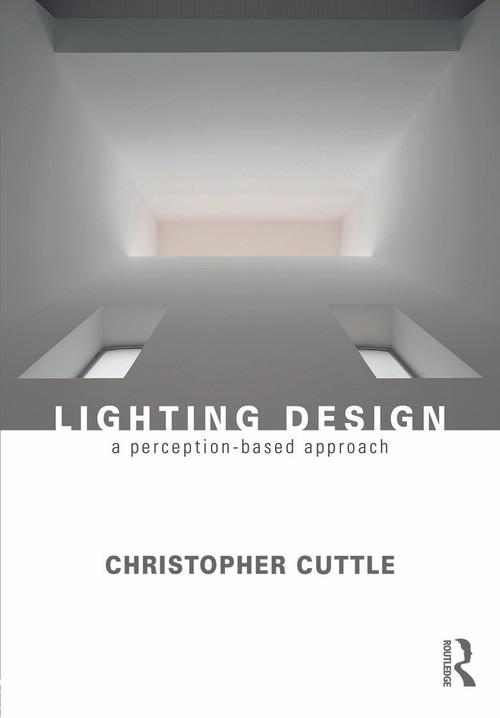 Lighting Design (A Perception-Based Approach) by Christopher Cuttle, 9780415731973