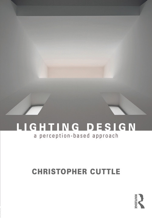 Lighting Design (A Perception-Based Approach) by Christopher Cuttle, 9780415731973