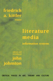 Literature, Media, Information Systems by Friedrich Kittler, 9789057010613