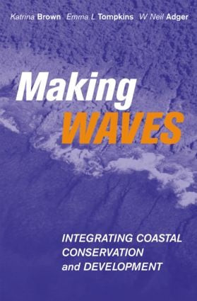 Making Waves (Integrating Coastal Conservation and Development) - 9781853839122 by Katrina Brown, Emma L. Tompkins, Neil Adger, 9781853839122