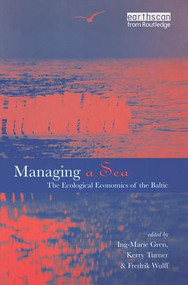 Managing a Sea (The Ecological Economics of the Baltic) by Ing-Marie Gren, Kerry Turner, Fredrik Wulff, 9781853836084
