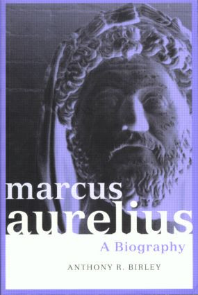 Marcus Aurelius (A Biography) by Anthony R Birley, 9780415171250