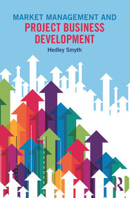 Market Management and Project Business Development by Hedley Smyth, 9780415705097