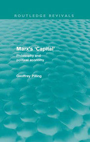 Marx's 'Capital' (Routledge Revivals) (Philosophy and Political Economy) by Geoffrey Pilling, 9781138874107