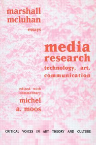 Media Research (Technology, Art and Communication) by Marshall McLuhan, Michel Moos, 9789057010811