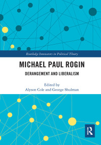 Michael Paul Rogin (Derangement and Liberalism) by Alyson Cole, George Shulman, 9781032241449