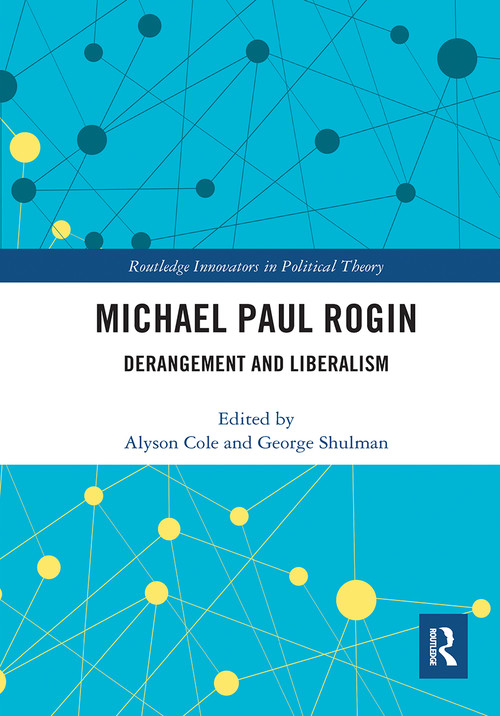 Michael Paul Rogin (Derangement and Liberalism) by Alyson Cole, George Shulman, 9781032241449