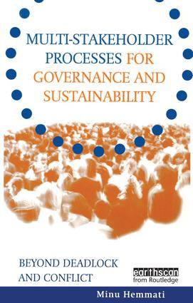 Multi-stakeholder Processes for Governance and Sustainability (Beyond Deadlock and Conflict) by Minu Hemmati, Felix Dodds, Jasmin Enayati, Jan McHarry, 9781853838705