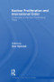 Nuclear Proliferation and International Order (Challenges to the Non-Proliferation Treaty) by Olav Njølstad, 9780415510028