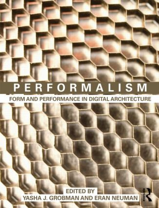 Performalism (Form and Performance in Digital Architecture) by Yasha Grobman, Eran Neuman, 9780415583619
