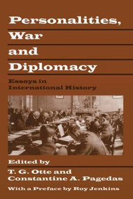 Personalities, War and Diplomacy (Essays in International History) by T.G. Otte, C. Pagedas, 9781138881945