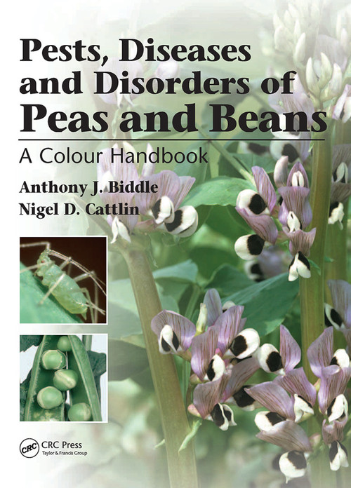 Pests, Diseases and Disorders of Peas and Beans (A Colour Handbook) by Anthony J. Biddle, Nigel Cattlin, 9780367453145