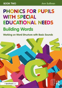 Phonics for Pupils with Special Educational Needs Book 2: Building Words (Working on Word Structure with Basic Sounds) by Ann Sullivan, 9781138488410