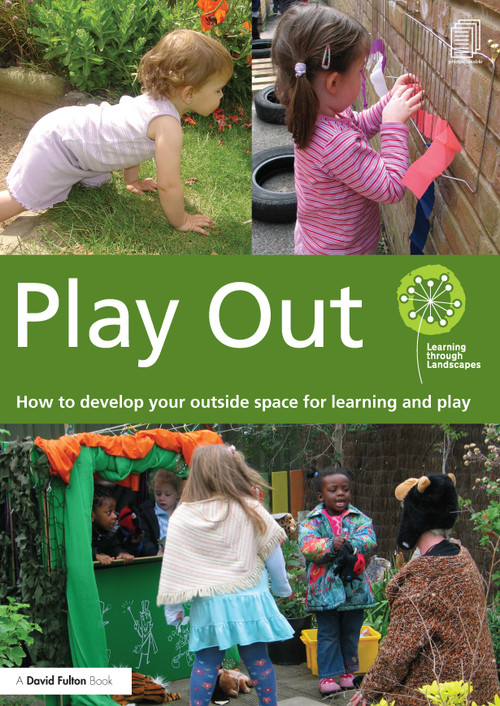 Play Out (How to develop your outside space for learning and play) by Learning through Landscapes, 9780415656351
