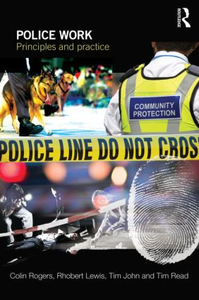 Police Work (Principles and Practice) by Colin Rogers, Rhobert Lewis, Tim John, Tim Read, 9781843925316