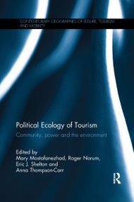 Political Ecology of Tourism (Community, power and the environment) by Mary Mostafanezhad, Roger Norum, Eric J. Shelton, Anna Thompson-Carr, 9781138592483