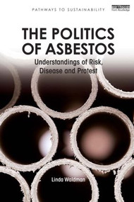 The Politics of Asbestos (Understandings of Risk, Disease and Protest) by Linda Waldman, 9781849711081