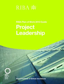 Project Leadership (RIBA Plan of Work 2013 Guide) by Nick Willars, 9781859465516