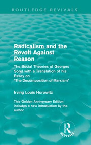 Radicalism and the Revolt Against Reason by Irving Louis Horowitz, 9780415557795