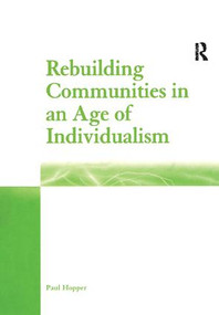 Rebuilding Communities in an Age of Individualism by Paul Hopper, 9781138263802