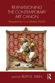 Re-envisioning the Contemporary Art Canon (Perspectives in a Global World) by Ruth Iskin, 9781138192690