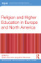 Religion and Higher Education in Europe and North America by Kristin Aune, Jacqueline Stevenson, 9781138652958