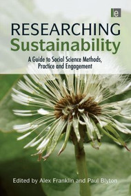 Researching Sustainability (A Guide to Social Science Methods, Practice and Engagement) by Alex Franklin, Paul Blyton, 9781849711227