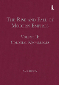The Rise and Fall of Modern Empires, Volume II (Colonial Knowledges) - 9781032402666 by Saul Dubow, 9781032402666
