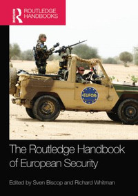 The Routledge Handbook of European Security by Sven Biscop, Richard Whitman, 9781138840874