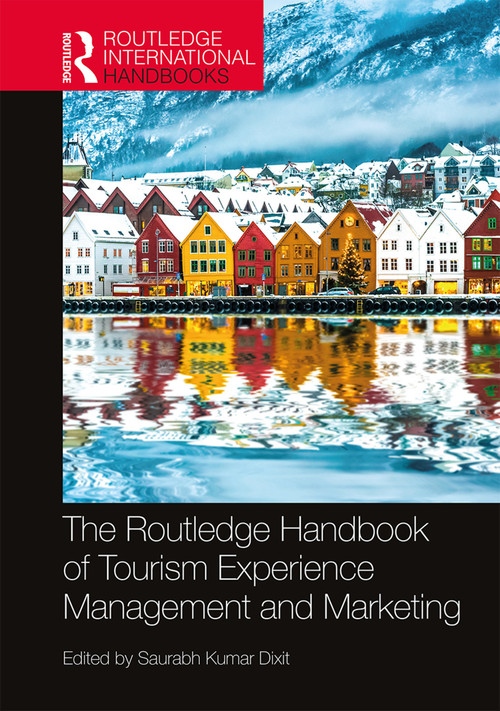 The Routledge Handbook of Tourism Experience Management and Marketing by Saurabh Kumar Dixit, 9780367492755