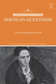 The Routledge Introduction to American Modernism by Linda Wagner-Martin, 9781138847408