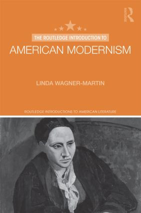 The Routledge Introduction to American Modernism by Linda Wagner-Martin, 9781138847408