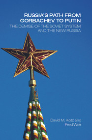 Russia's Path from Gorbachev to Putin (The Demise of the Soviet System and the New Russia) by David Kotz, Fred Weir, 9780415701471