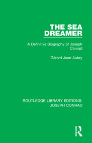 The Sea Dreamer (A Definitive Biography of Joseph Conrad) by Gérard Jean-Aubry, 9780367897390
