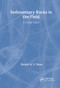 Sedimentary Rocks in the Field (A Colour Guide) by Dorrik A.V. Stow, 9781874545699
