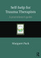 Self-help for Trauma Therapists (A Practitioner's Guide) by Margaret Pack, 9781138898288
